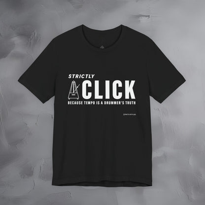 Strictly Click T-Shirt – Drum & Rhythm Graphic Tee - Tempo Is the Drummer’s Truth
