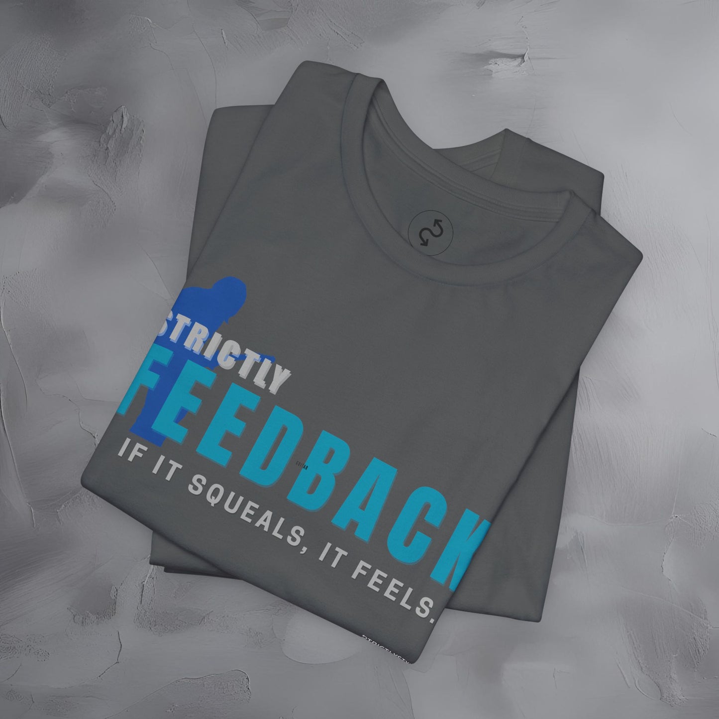 Strictly Feedback T-Shirt – If It Squeals It Feels Guitarist Tee