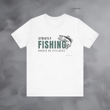 Strictly Fishing T-Shirt – Hooked on Stillness | Minimal Outdoor Lifestyle Tee