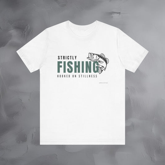 Strictly Fishing T-Shirt – Hooked on Stillness | Minimal Outdoor Lifestyle Tee