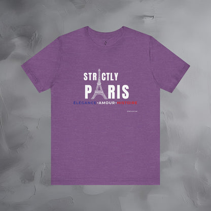 Strictly Paris – Élégance, Amour, Histoire T-Shirt - French City Pride Graphic Tee - Paris Lifestyle Streetwear Shirt