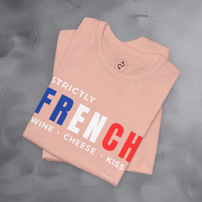 Strictly French – Wine, Cheese, Kiss T-Shirt - Fun Parisian Graphic Tee - French Lifestyle Streetwear Shirt