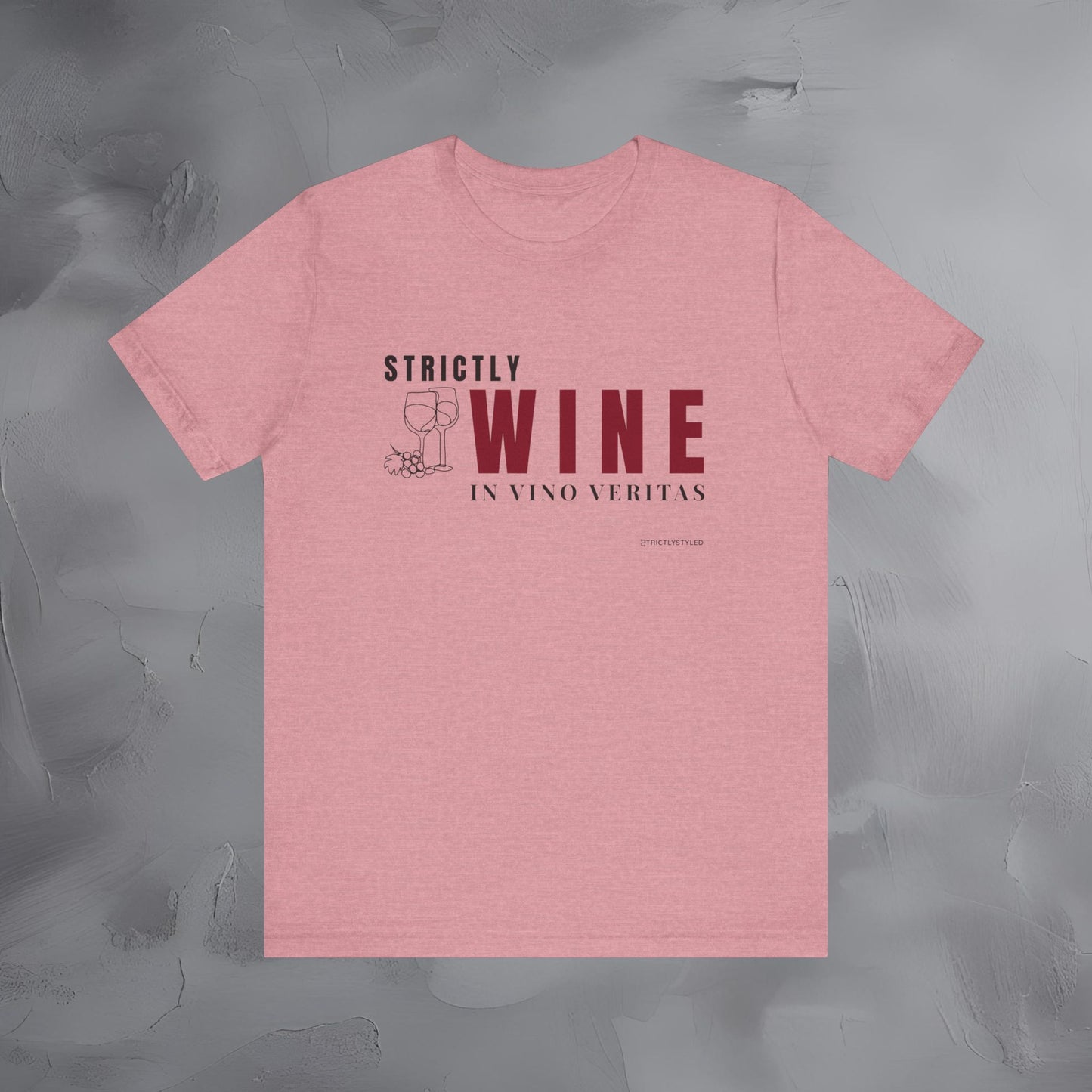 Strictly Wine – In Vino Veritas T-Shirt | Wine Lover Graphic Tee | Vineyard Lifestyle Shirt