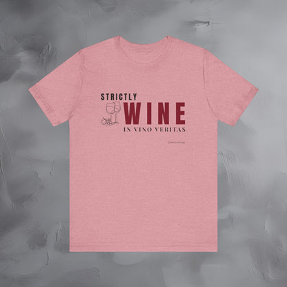 Strictly Wine – In Vino Veritas T-Shirt | Wine Lover Graphic Tee | Vineyard Lifestyle Shirt