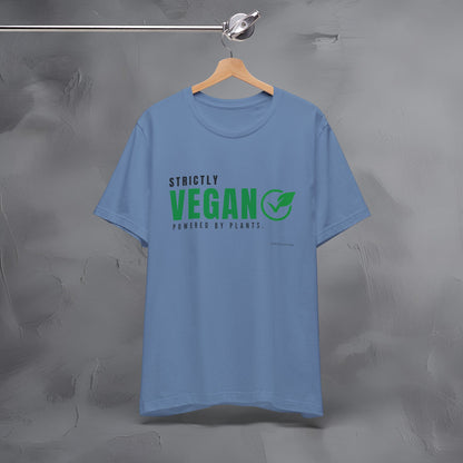 Strictly Vegan – Powered by Plants T-Shirt - Vegan Lifestyle Graphic Tee - Plant-Based Living Shirt