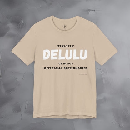 Strictly Delulu T Shirt - Officially Dictionaried Tee - Funny Viral Slogan Shirt