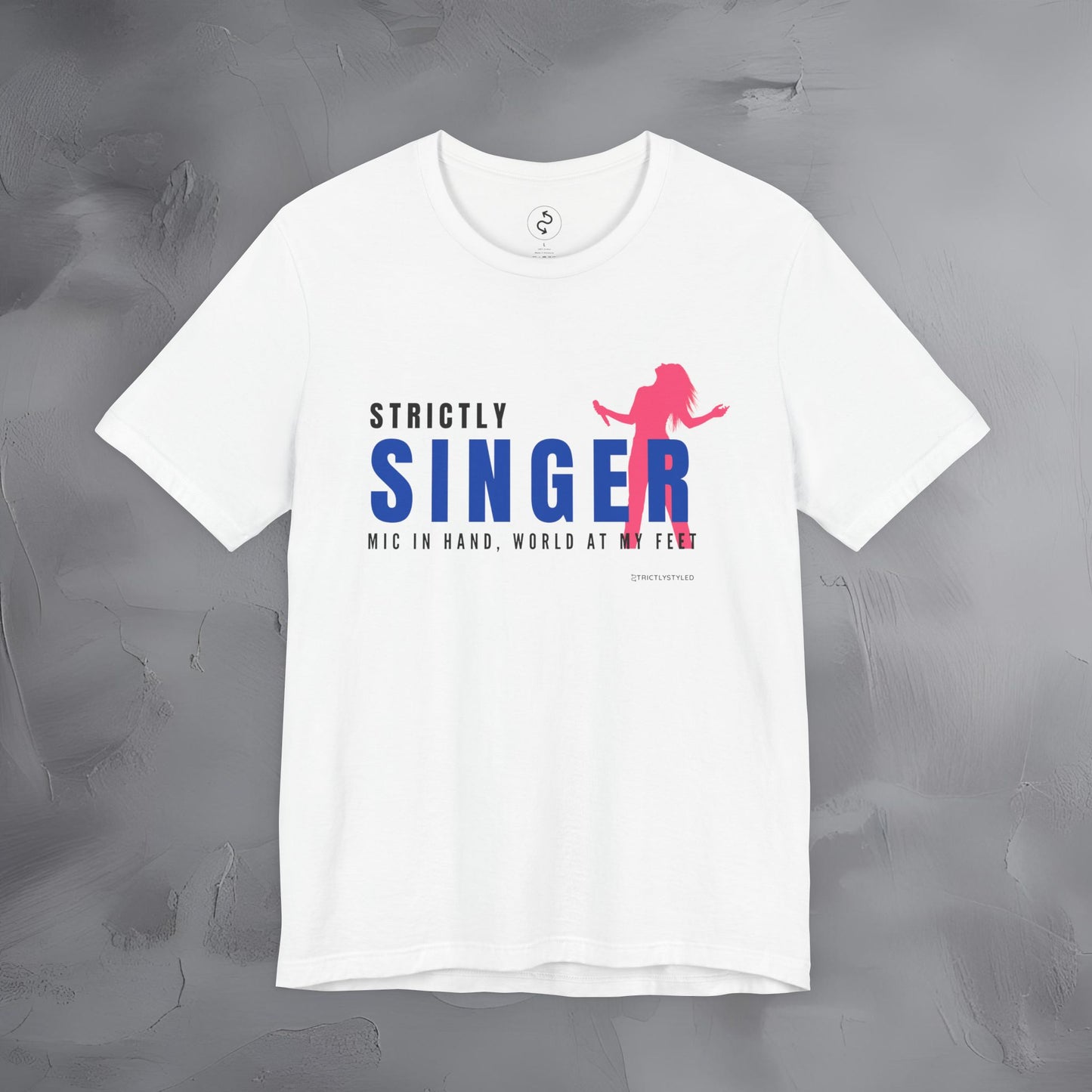 Strictly Singer T-Shirt – Voice of Style | Musician Graphic Tee