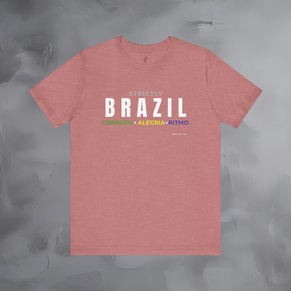 Strictly Brazil – Coragem, Alegria, Ritmo T-Shirt | Brazilian Culture Graphic Tee | Samba Carnival Lifestyle Shirt