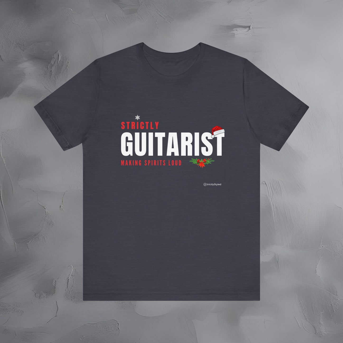 Strictly Guitarist – Making Spirits Loud - Funny Christmas Guitar Shirt