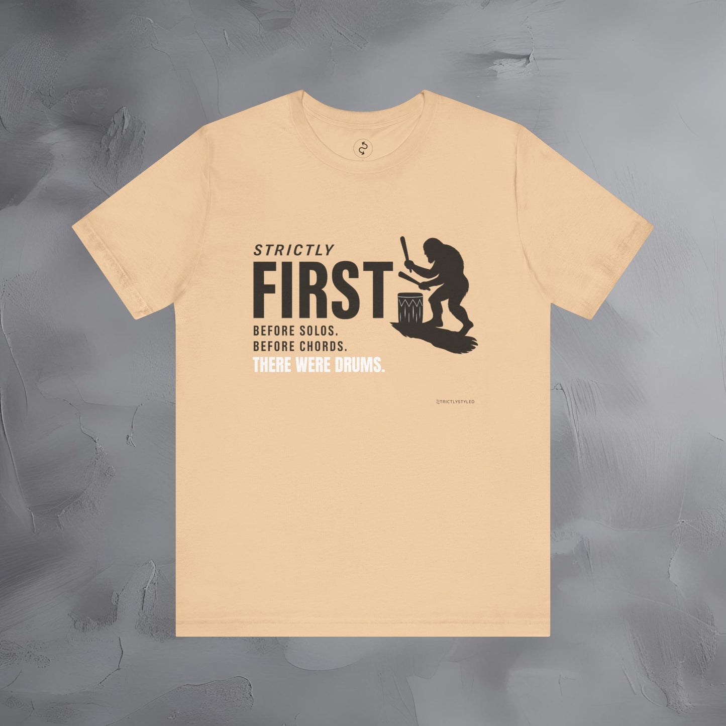 Strictly First T-Shirt – Drum Graphic Tee - Before Solos, Before Chords, There Were Drums