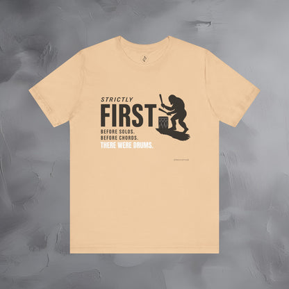 Strictly First T-Shirt – Drum Graphic Tee - Before Solos, Before Chords, There Were Drums