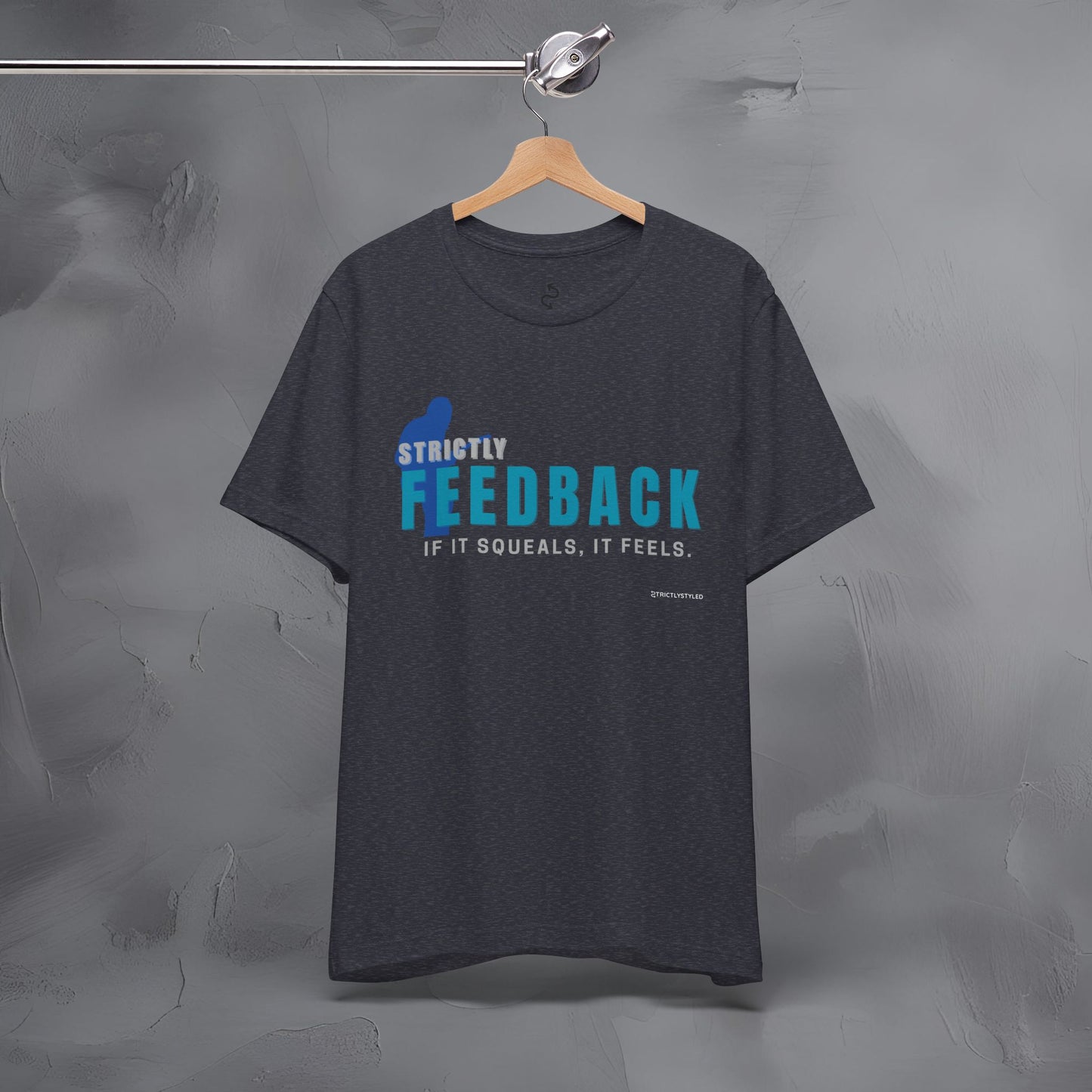 Strictly Feedback T-Shirt – If It Squeals It Feels Guitarist Tee