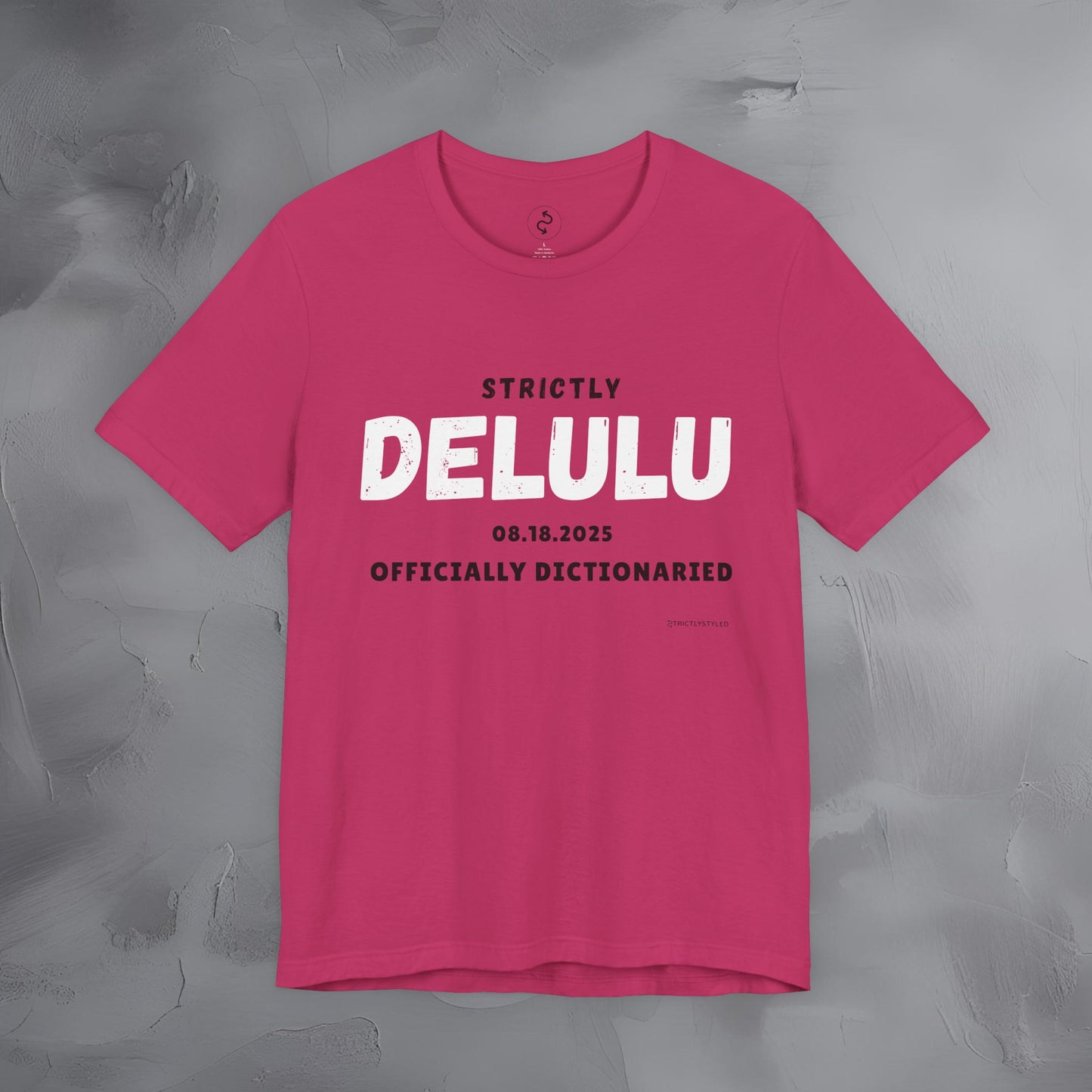 Strictly Delulu T Shirt - Officially Dictionaried Tee - Funny Viral Slogan Shirt