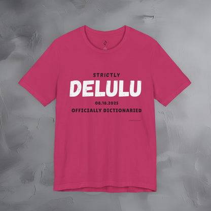 Strictly Delulu T Shirt - Officially Dictionaried Tee - Funny Viral Slogan Shirt