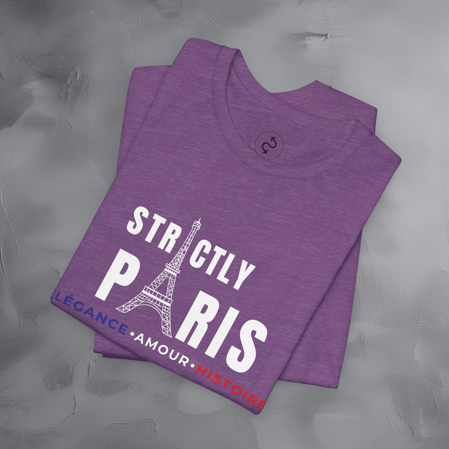 Strictly Paris – Élégance, Amour, Histoire T-Shirt - French City Pride Graphic Tee - Paris Lifestyle Streetwear Shirt