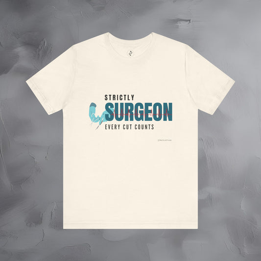 Strictly Surgeon – Every Cut Counts - Surgeon T-Shirt for Medical Professionals