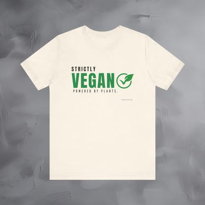 Strictly Vegan – Powered by Plants T-Shirt - Vegan Lifestyle Graphic Tee - Plant-Based Living Shirt