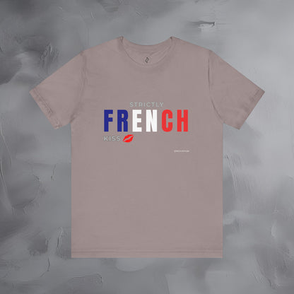 Strictly French Kiss T-Shirt - Romantic Parisian Graphic Tee - Fun French Lifestyle Shirt