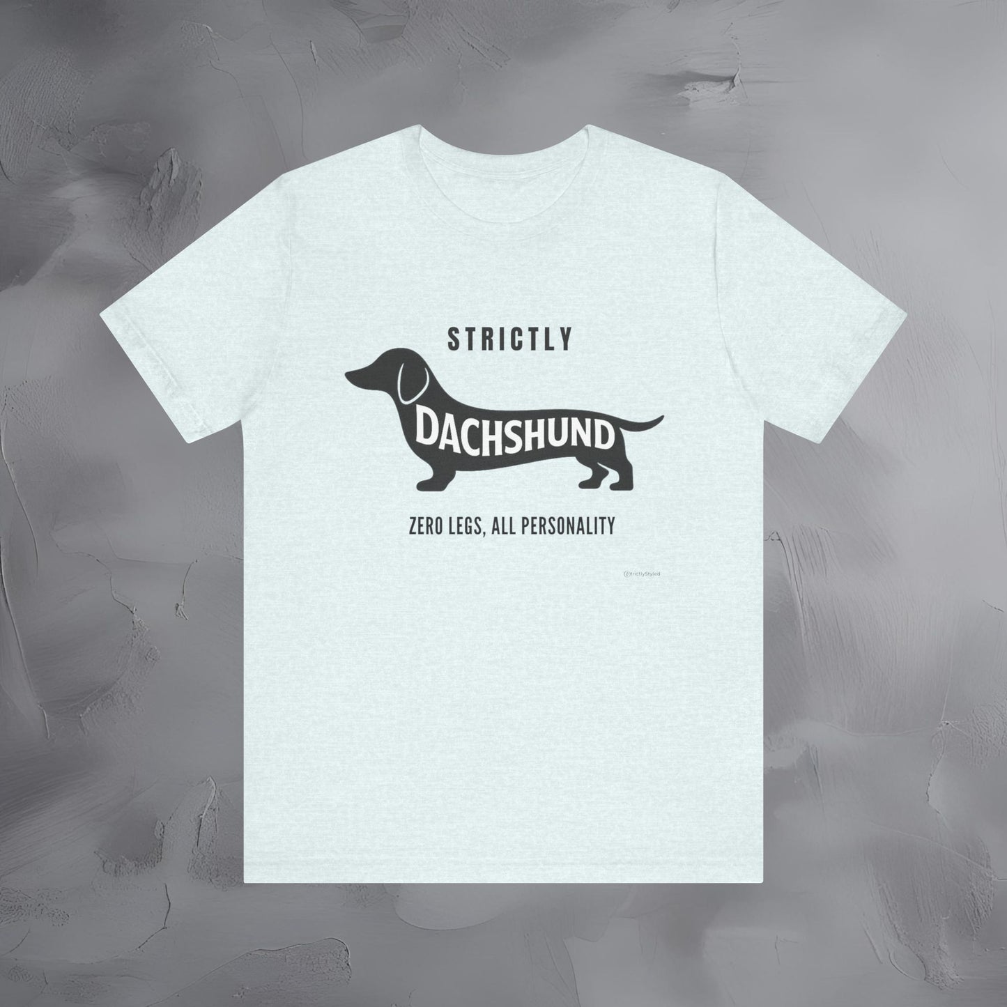 Strictly Dachshund Zero Legs All Personality T Shirt