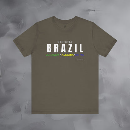 Strictly Brazil – Coragem, Alegria, Ritmo T-Shirt | Brazilian Culture Graphic Tee | Samba Carnival Lifestyle Shirt
