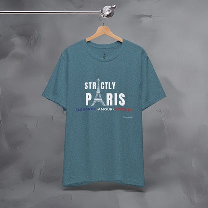Strictly Paris – Élégance, Amour, Histoire T-Shirt - French City Pride Graphic Tee - Paris Lifestyle Streetwear Shirt