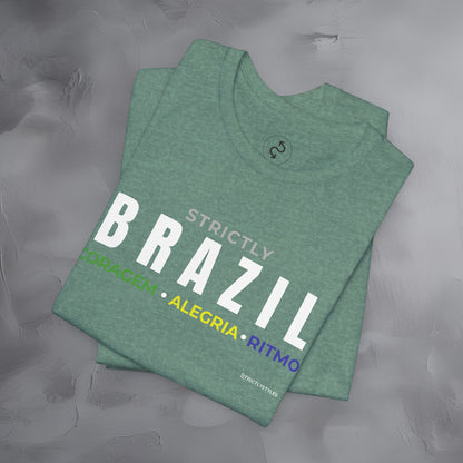 Strictly Brazil – Coragem, Alegria, Ritmo T-Shirt | Brazilian Culture Graphic Tee | Samba Carnival Lifestyle Shirt
