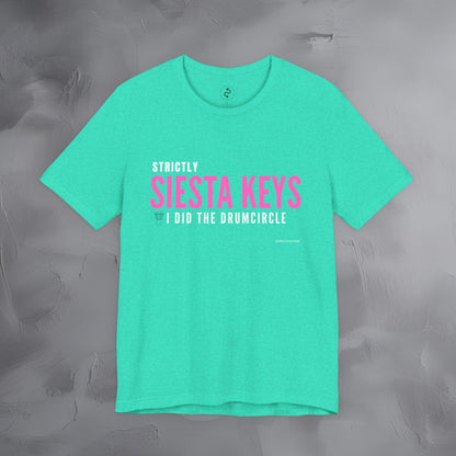 Strictly Siesta Key – I Did the Drum Circle T-Shirt | Sarasota Beach Sunset Drum Circle Graphic Tee