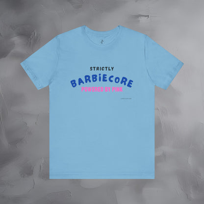 Strictly Barbiecore T-Shirt – Powered by Pink - Aesthetic Graphic Tee