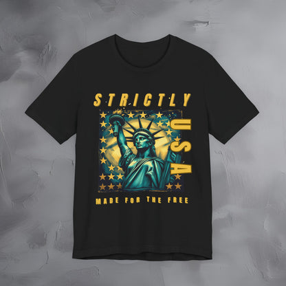 Strictly USA - Made for the Free Independence Day T-Shirt