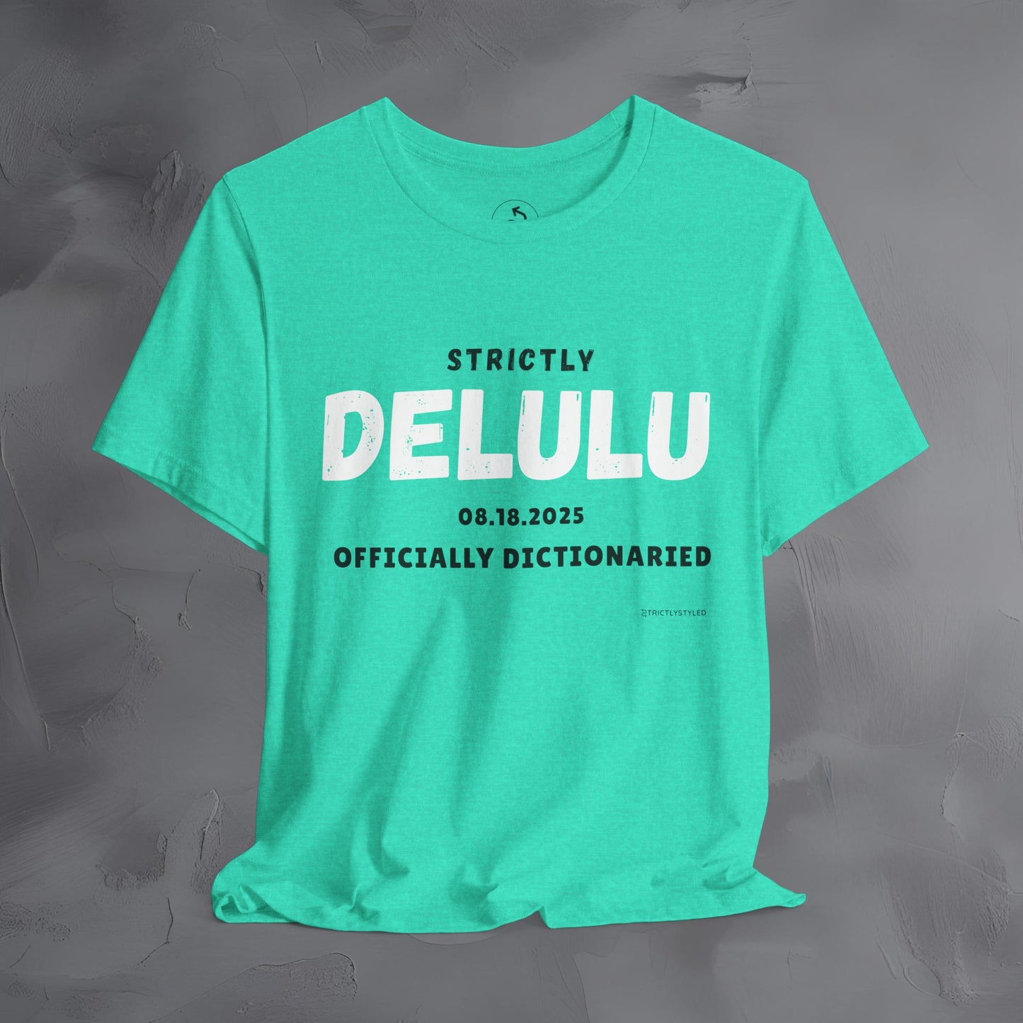 Strictly Delulu T Shirt - Officially Dictionaried Tee - Funny Viral Slogan Shirt