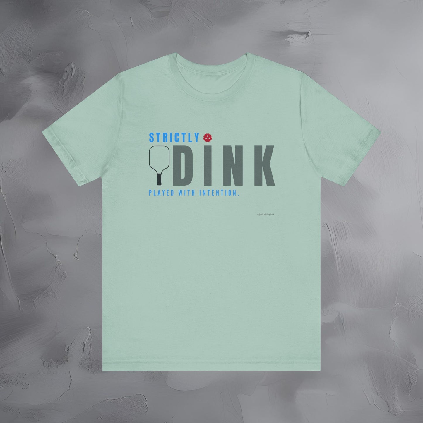 Strictly Dink – Played With Intention Pickleball T Shirt