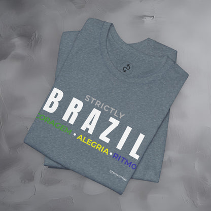 Strictly Brazil – Coragem, Alegria, Ritmo T-Shirt | Brazilian Culture Graphic Tee | Samba Carnival Lifestyle Shirt