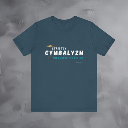 Strictly Cymbalizm T-Shirt – Drum & Percussion Graphic Tee - The Louder the Better