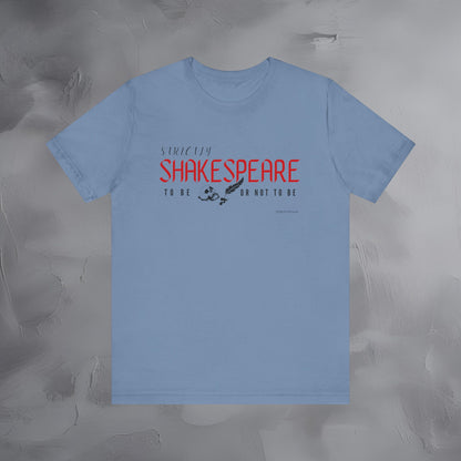 Strictly Shakespeare – To Be or Not To Be T-Shirt - Literary Graphic Tee - Classic Writer Quote Shirt