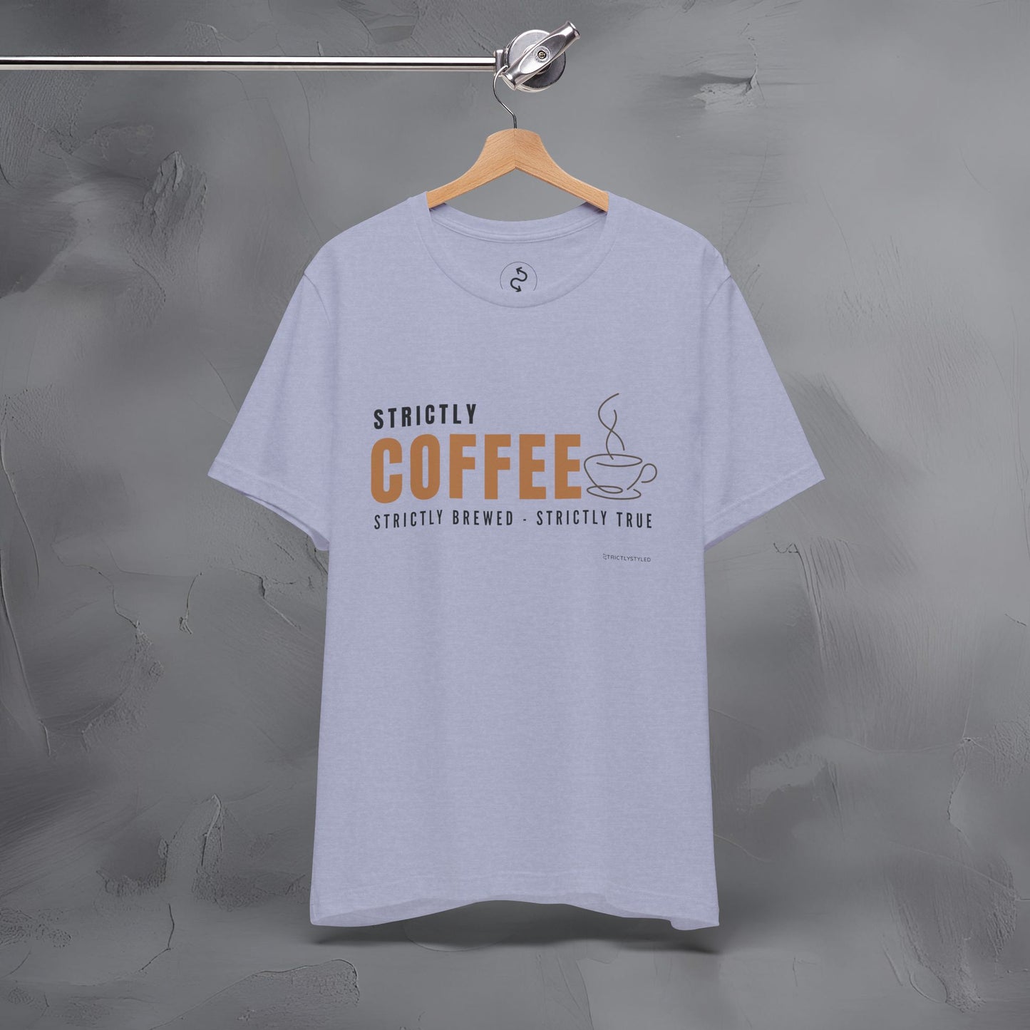 Strictly Coffee – Strictly Brewed. Strictly True. T-Shirt - Coffee Lover Graphic Tee - Caffeine Lifestyle Shirt