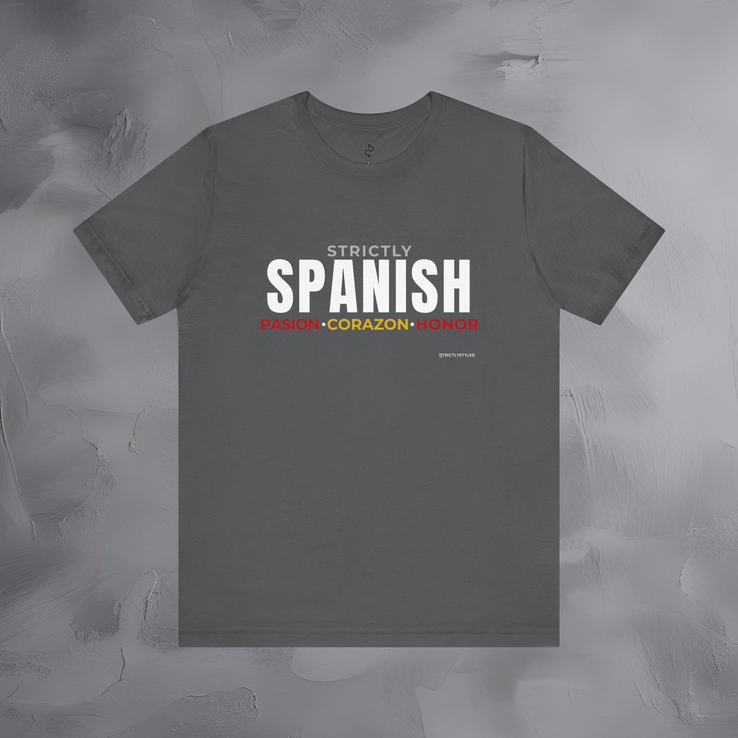 Strictly Spanish – Pasión, Corazón, Honor T-Shirt - Spain Culture Graphic Tee - Spanish Lifestyle Streetwear Shirt