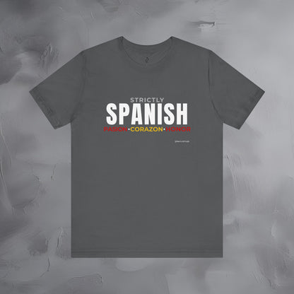 Strictly Spanish – Pasión, Corazón, Honor T-Shirt - Spain Culture Graphic Tee - Spanish Lifestyle Streetwear Shirt