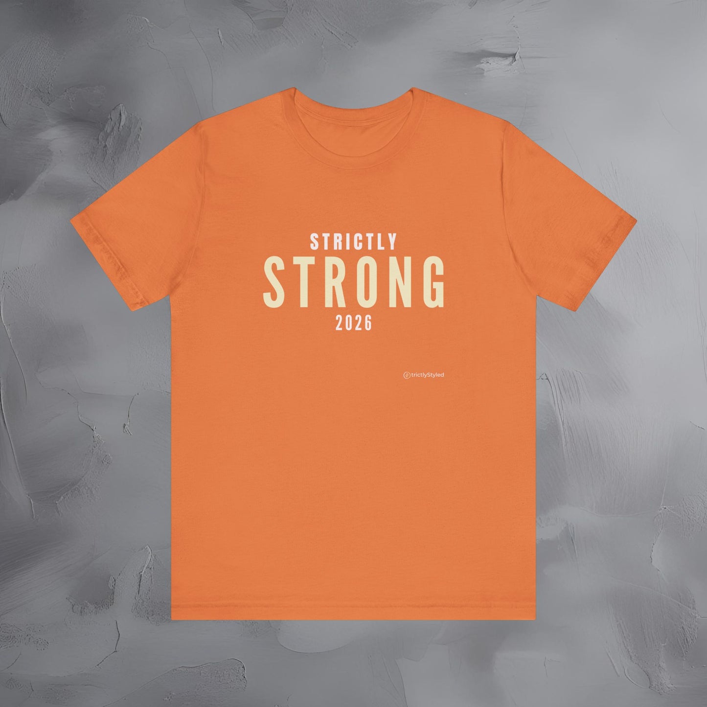 Strictly Strong Shirt Minimalist New Year Intention T Shirt Unisex Graphic Tee