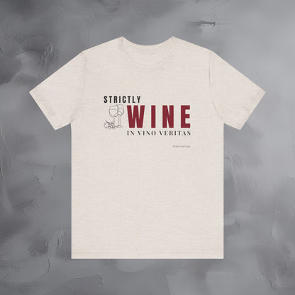 Strictly Wine – In Vino Veritas T-Shirt | Wine Lover Graphic Tee | Vineyard Lifestyle Shirt