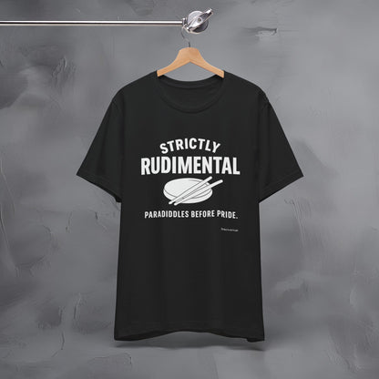 Strictly Rudimental T-Shirt – Paradiddles Before Pride Drummer Tee