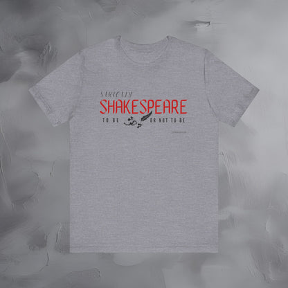 Strictly Shakespeare – To Be or Not To Be T-Shirt - Literary Graphic Tee - Classic Writer Quote Shirt