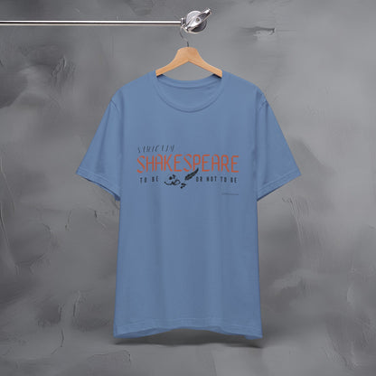 Strictly Shakespeare – To Be or Not To Be T-Shirt - Literary Graphic Tee - Classic Writer Quote Shirt