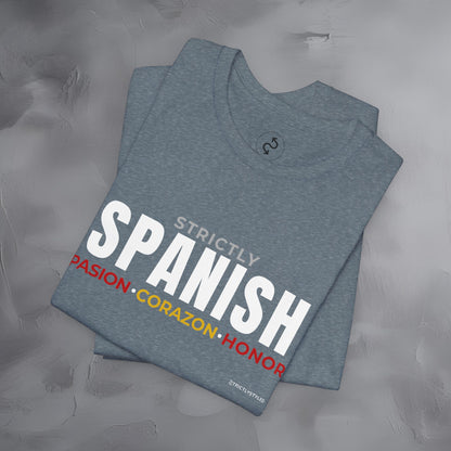 Strictly Spanish – Pasión, Corazón, Honor T-Shirt - Spain Culture Graphic Tee - Spanish Lifestyle Streetwear Shirt