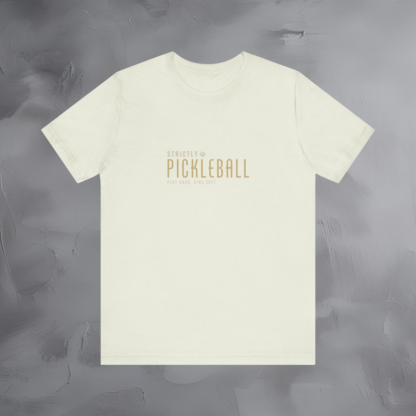 Strictly Pickleball – Play Hard - Dink Soft