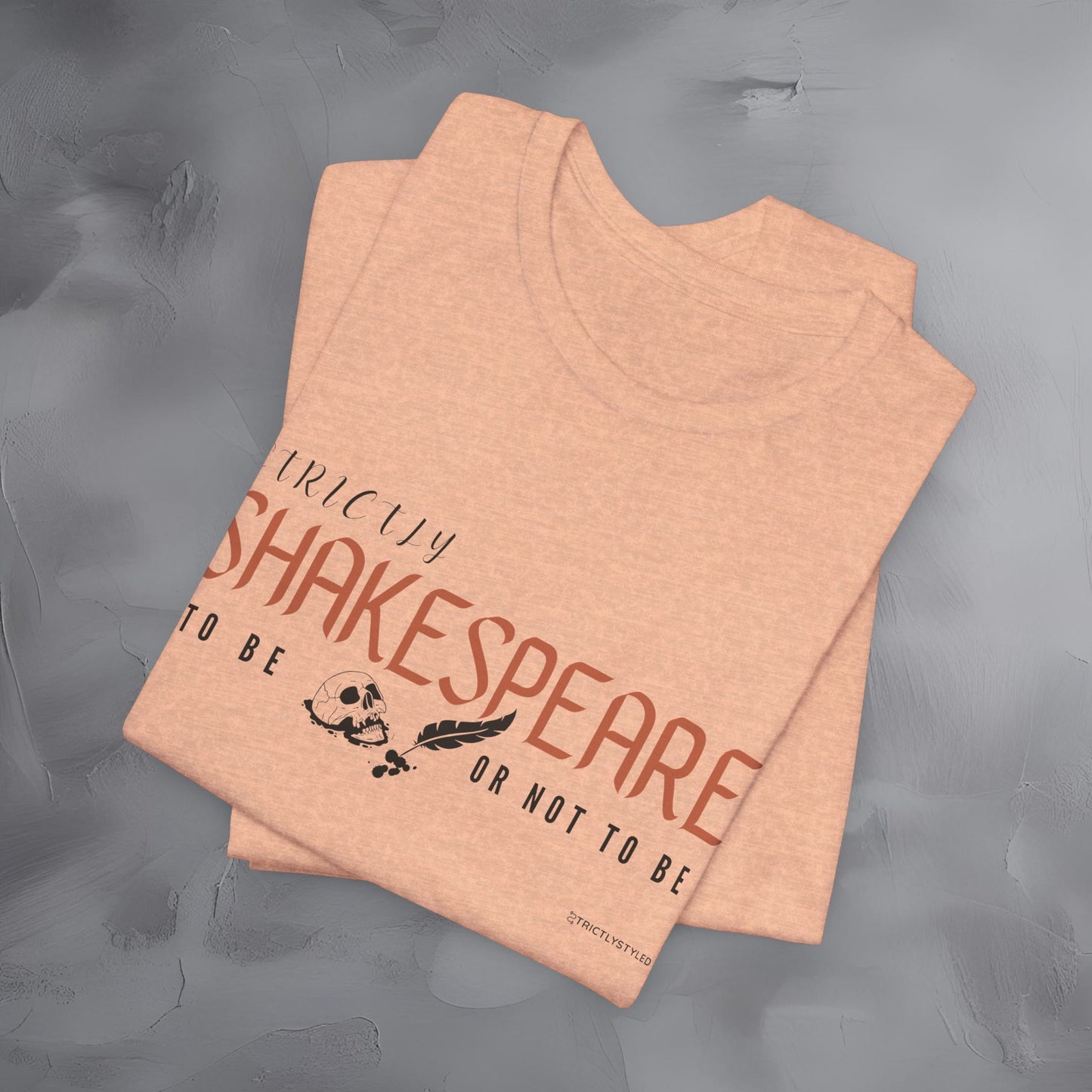 Strictly Shakespeare – To Be or Not To Be T-Shirt - Literary Graphic Tee - Classic Writer Quote Shirt