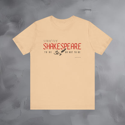 Strictly Shakespeare – To Be or Not To Be T-Shirt - Literary Graphic Tee - Classic Writer Quote Shirt