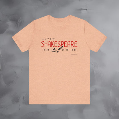 Strictly Shakespeare – To Be or Not To Be T-Shirt - Literary Graphic Tee - Classic Writer Quote Shirt