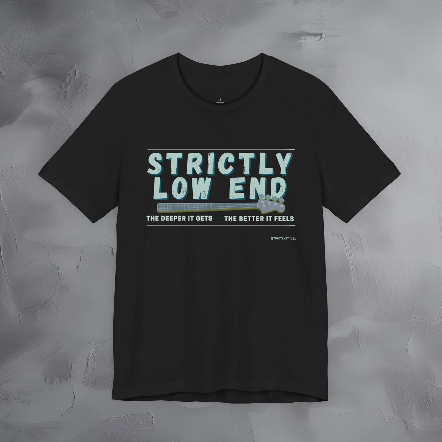 Strictly Low End T-Shirt – Bass Player Graphic Tee | Musician Shirt