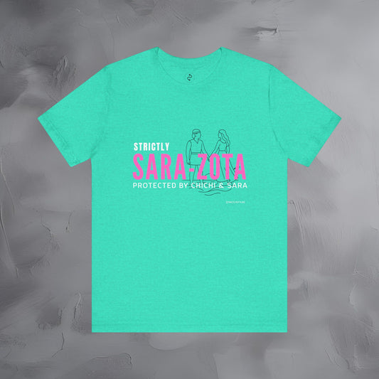Strictly Sara-Zota T-Shirt – Protected by Chichi and Sarah Sarasota Tee