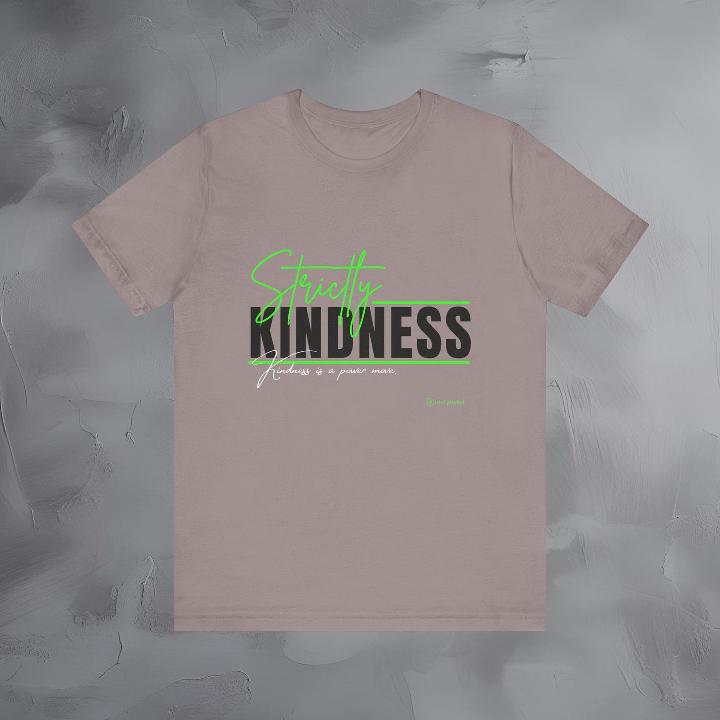 Strictly Kindness — Kindness Is a Power Move Shirt